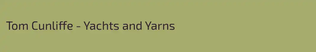 Tom Cunliffe - Yachts and Yarns